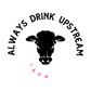 Always Drink Upstream [Desert Pink]
